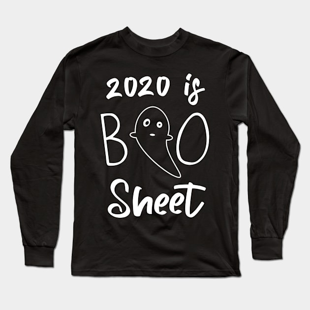 2020 is Boo Sheet funny Halloween Ghost Long Sleeve T-Shirt by Foxxy Merch